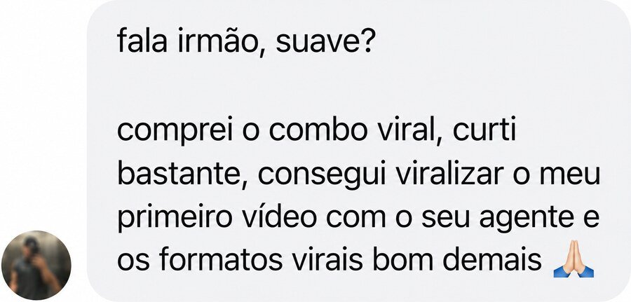 Print de conversa: comprador diz que conseguiu viralizar o primeiro vídeo com o agente e os formatos virais